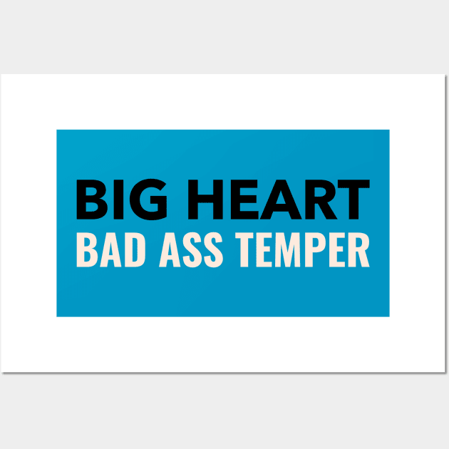 Big heart - Bad ass temper Wall Art by Cyberchill